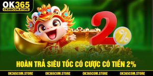 Hoàn trả siêu tốc có cược có tiền 2%